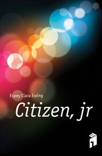 Citizen, jr.