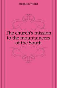 The church's mission to the mountaineers of the South