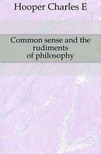 Common sense and the rudiments of philosophy