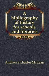A bibliography of history for schools and libraries