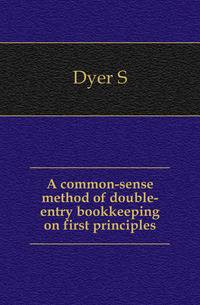 A common-sense method of double-entry bookkeeping on first principles