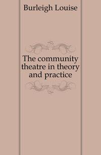 The community theatre in theory and practice