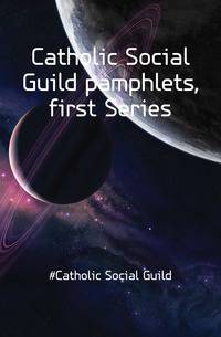Catholic Social Guild pamphlets, first Series