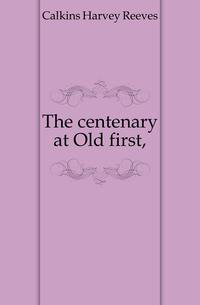 The centenary at Old first,