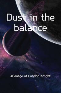 Dust in the balance