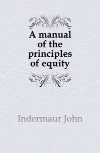 A manual of the principles of equity