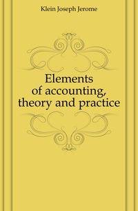 Elements of accounting, theory and practice