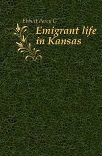 Emigrant life in Kansas