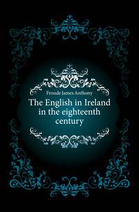 The English in Ireland in the eighteenth century