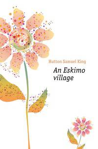 An Eskimo village