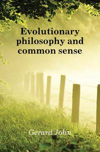 Evolutionary philosophy and common sense