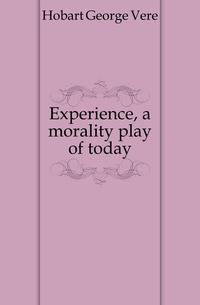 Experience, a morality play of today