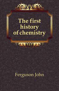 The first history of chemistry