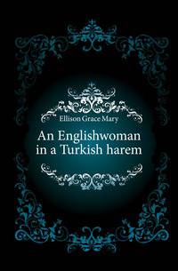 An Englishwoman in a Turkish harem.