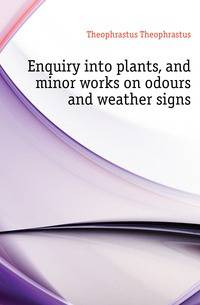 Enquiry into plants, and minor works on odours and weather signs