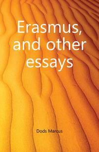 Erasmus, and other essays