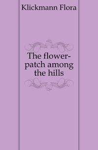 The flower-patch among the hills