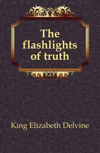 The flashlights of truth
