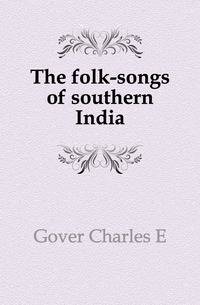 The folk-songs of southern India