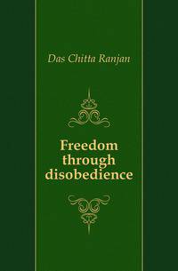 Freedom through disobedience
