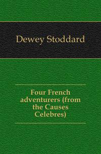 Four French adventurers (from the Causes Celebres)