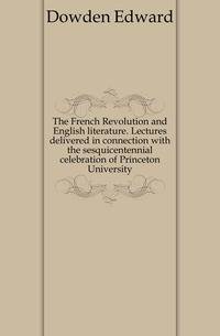 The French Revolution and English literature. Lectures delivered in connection with the sesquicentennial celebration of Princeton University