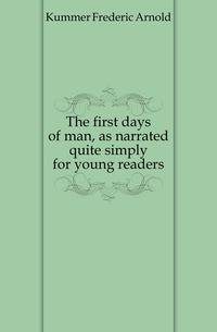 The first days of man, as narrated quite simply for young readers