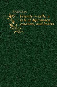 Friends in exile, a tale of diplomacy, coronets, and hearts