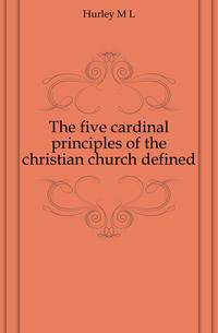 The five cardinal principles of the christian church defined