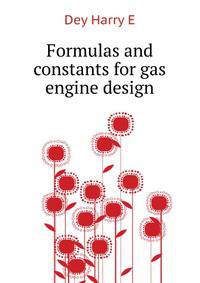Formulas and constants for gas engine design ..