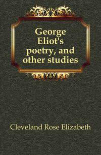 George Eliot's poetry, and other studies