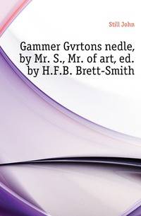 Gammer Gvrtons nedle, by Mr. S., Mr. of art, ed. by H.F.B. Brett-Smith