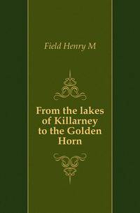 From the lakes of Killarney to the Golden Horn