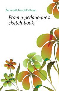 From a pedagogue's sketch-book