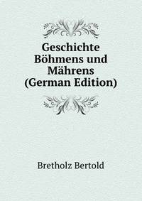 Geschichte Boehmens und Maehrens (German Edition)