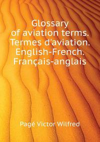 Glossary of aviation terms. Termes d'aviation. English-French. Francais-anglais..