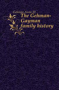The Gehman-Gayman family history