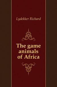 The game animals of Africa