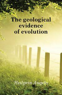 The geological evidence of evolution