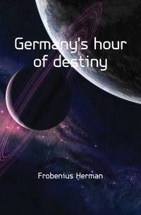 Germany's hour of destiny