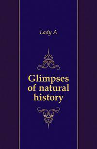 Glimpses of natural history