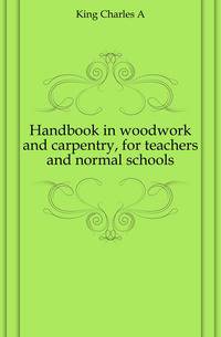 Handbook in woodwork and carpentry, for teachers and normal schools