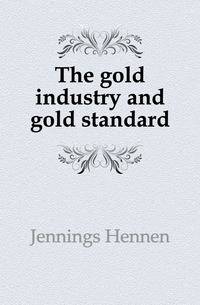 The gold industry and gold standard