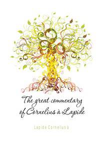 The great commentary of Cornelius a Lapide