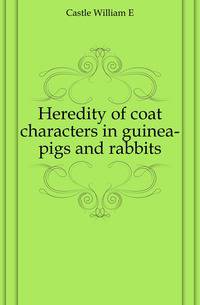Heredity of coat characters in guinea-pigs and rabbits