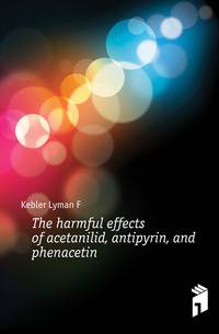 The harmful effects of acetanilid, antipyrin, and phenacetin