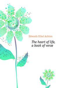 The heart of life, a book of verse