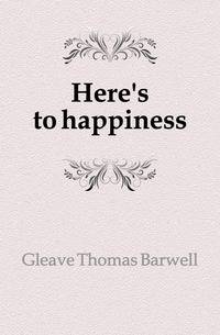Here's to happiness