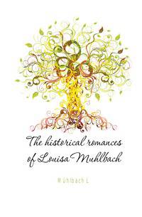 The historical romances of Louisa Muhlbach