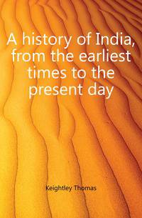 A history of India, from the earliest times to the present day